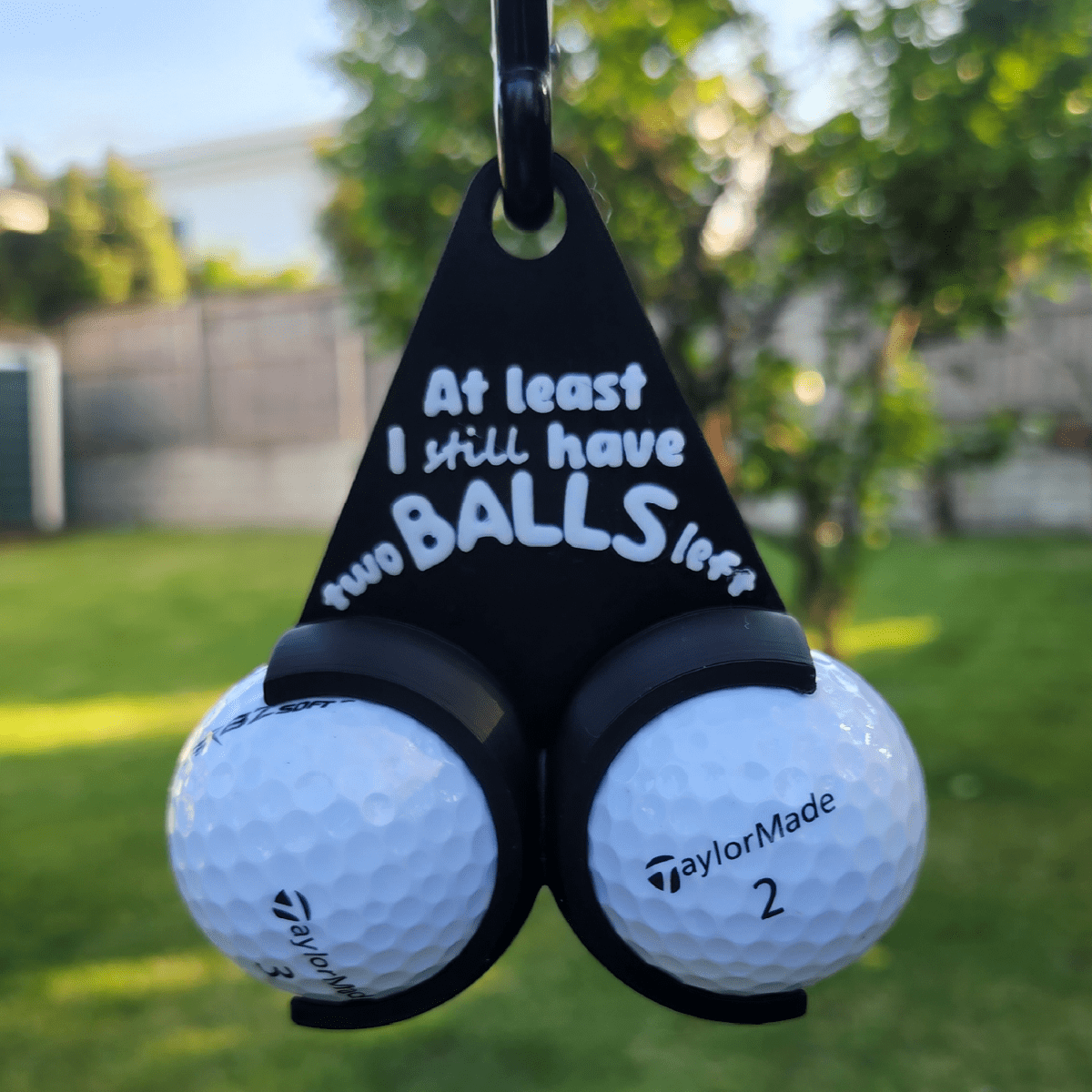 At Least I Still Have Two Balls Left Golf Ball Holder 🏌️- Funny Golf Gifts