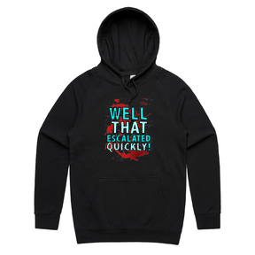 S / Black / Large Front Print That Escalated Quickly 🤬😬 – Unisex Hoodie