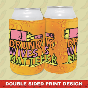 Drunk Wives Matter 🥂 – Stubby Holder