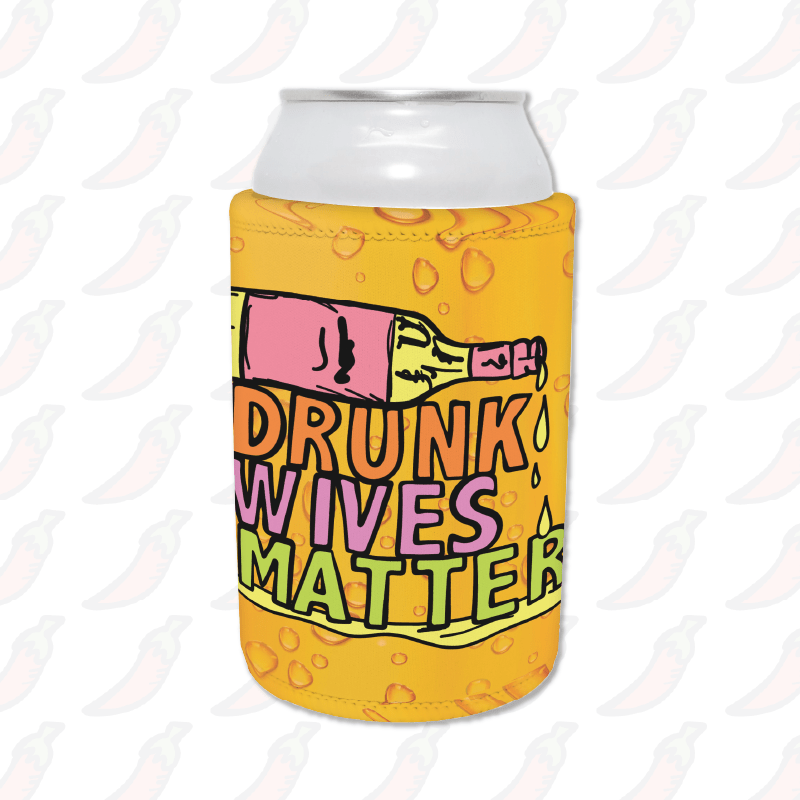 Drunk Wives Matter 🥂 – Stubby Holder