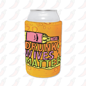 Drunk Wives Matter 🥂 – Stubby Holder