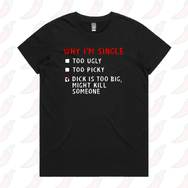 Why I m Single Women s T Shirt